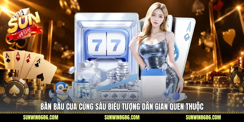 Bàn Bầu Cua cùng sáu biểu tượng dân gian quen thuộc