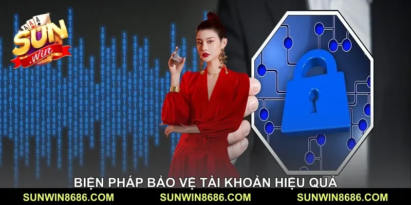 Biện pháp bảo vệ tài khoản hiệu quả
