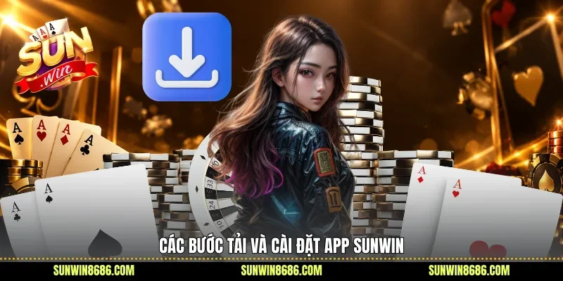 Các bước tải và cài đặt App Sunwin