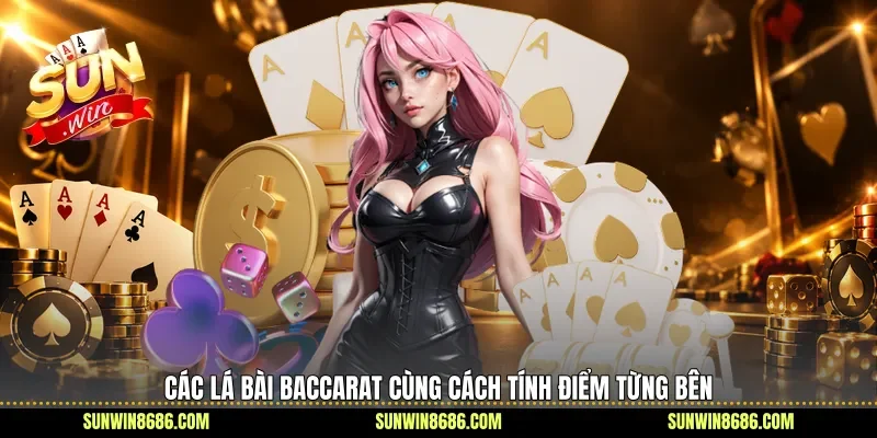 Các lá bài Baccarat cùng cách tính điểm từng bên