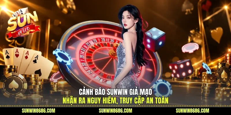 Cảnh báo Sunwin giả mạo