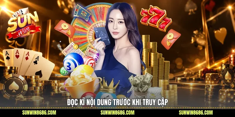 Đọc kĩ nội dung trước khi truy cập