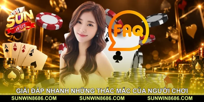 Giải đáp nhanh những thắc mắc của người chơi
