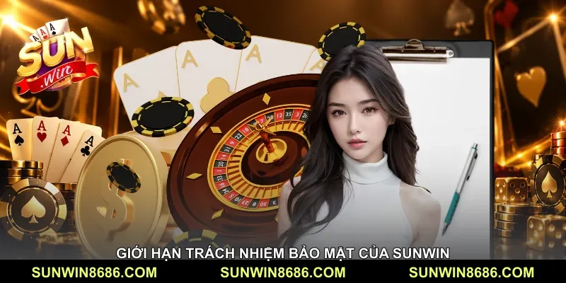 Giới hạn trách nhiệm bảo mật của Sunwin