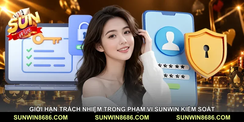 Giới hạn trách nhiệm trong phạm vi Sunwin kiểm soát