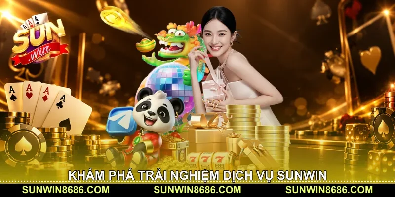 Khám phá trải nghiệm dịch vụ Sunwin 