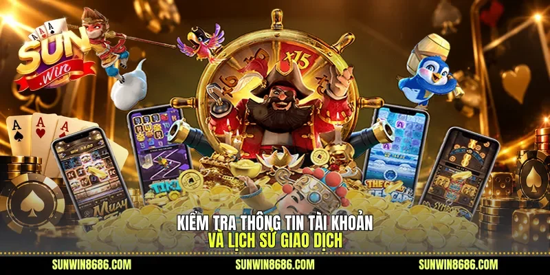 Kiểm tra thông tin tài khoản và lịch sử giao dịch