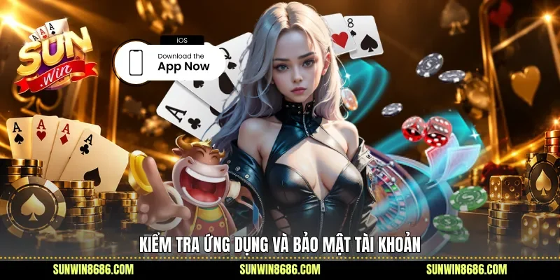 Kiểm tra ứng dụng và bảo mật tài khoản