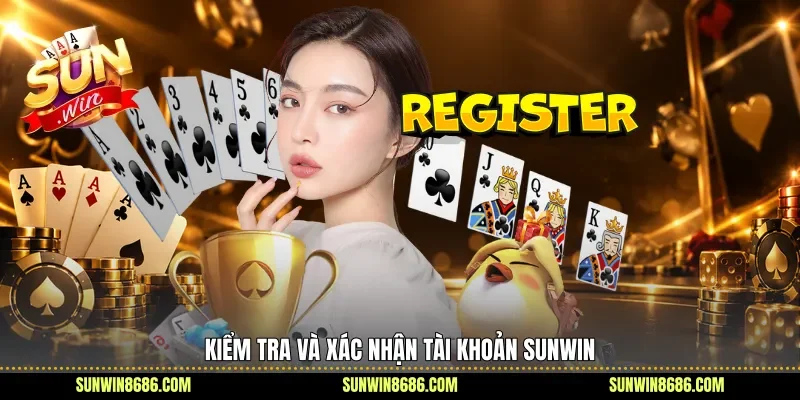 Kiểm tra và xác nhận tài khoản Sunwin