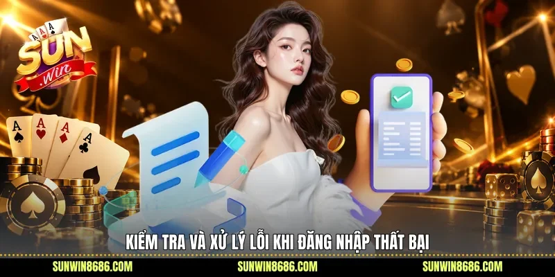 Kiểm tra và xử lý lỗi khi đăng nhập thất bại