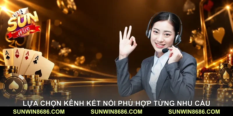 Lựa chọn kênh kết nối phù hợp từng nhu cầu