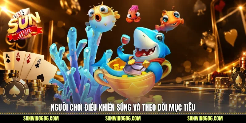 Người chơi điều khiển súng và theo dõi mục tiêu