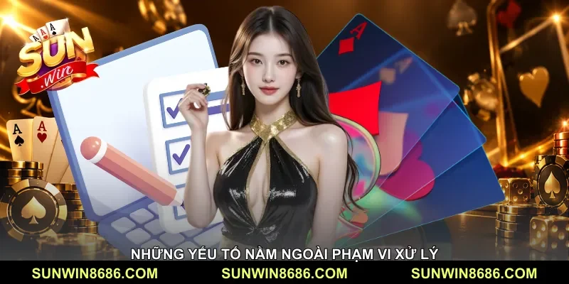 Những yếu tố nằm ngoài phạm vi xử lý