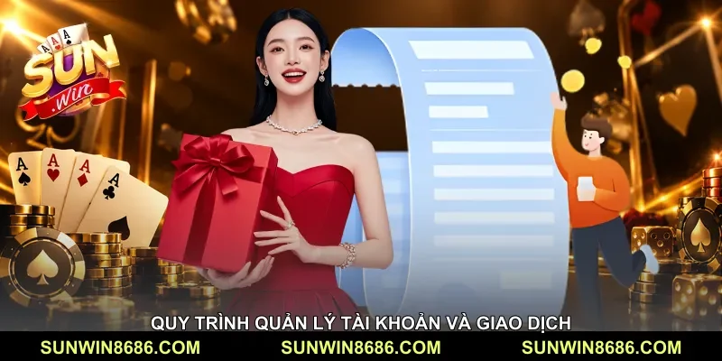 Quy trình quản lý tài khoản và giao dịch