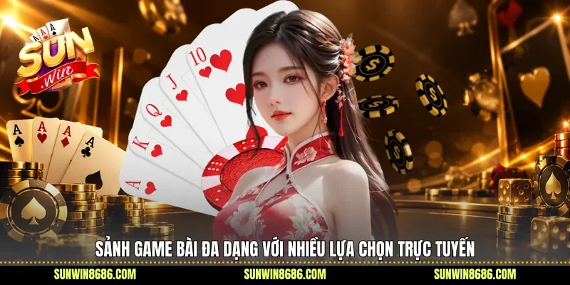 Sảnh game bài đa dạng với nhiều lựa chọn trực tuyến 