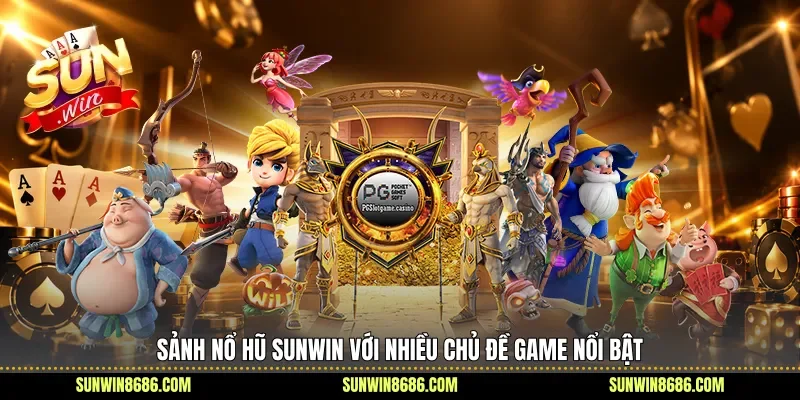 Sảnh nổ hũ Sunwin với nhiều chủ đề game nổi bật
